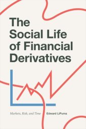 book The Social Life of Financial Derivatives: Markets, Risk, and Time