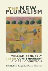 book The New Pluralism: William Connolly and the Contemporary Global Condition