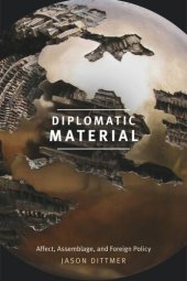 book Diplomatic Material: Affect, Assemblage, and Foreign Policy