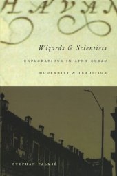 book Wizards and Scientists: Explorations in Afro-Cuban Modernity and Tradition