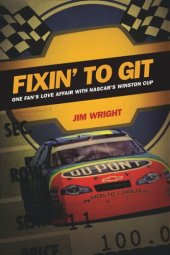book Fixin to Git: One Fan's Love Affair with NASCAR's Winston Cup