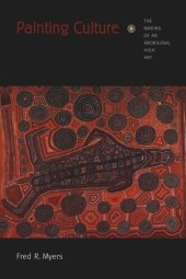 book Painting Culture: The Making of an Aboriginal High Art