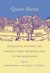 book Queer Iberia: Sexualities, Cultures, and Crossings from the Middle Ages to the Renaissance