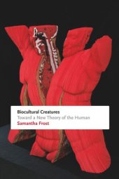 book Biocultural Creatures: Toward a New Theory of the Human