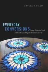 book Everyday Conversions: Islam, Domestic Work, and South Asian Migrant Women in Kuwait