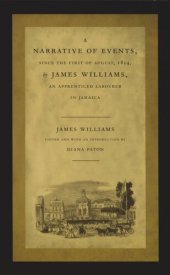 book A Narrative of Events, since the First of August, 1834, by James Williams, an Apprenticed Labourer in Jamaica