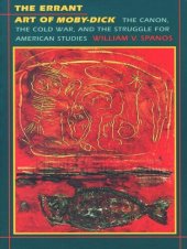 book The Errant Art of Moby-Dick: The Canon, the Cold War, and the Struggle for American Studies