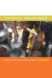 book Pipe Politics, Contested Waters: Embedded Infrastructures of Millennial Mumbai