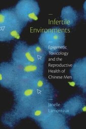 book Infertile Environments: Epigenetic Toxicology and the Reproductive Health of Chinese Men