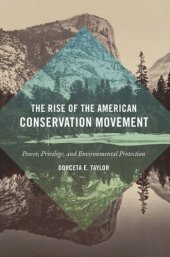 book The Rise of the American Conservation Movement: Power, Privilege, and Environmental Protection