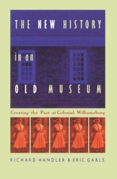 book The New History in an Old Museum: Creating the Past at Colonial Williamsburg