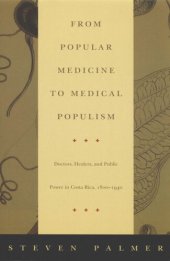 book From Popular Medicine to Medical Populism: Doctors, Healers, and Public Power in Costa Rica, 1800–1940