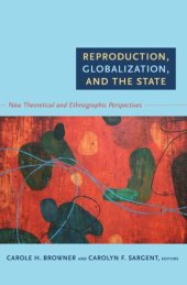 book Reproduction, Globalization, and the State: New Theoretical and Ethnographic Perspectives