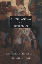 book Disenchanting Les Bons Temps: Identity and Authenticity in Cajun Music and Dance