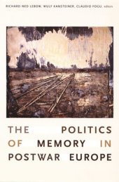 book The Politics of Memory in Postwar Europe