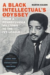 book A Black Intellectual's Odyssey: From a Pennsylvania Milltown to the Ivy League