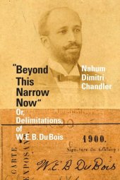 book "Beyond This Narrow Now": Or, Delimitations, of W. E. B. Du Bois