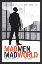 book Mad Men, Mad World: Sex, Politics, Style, and the 1960s