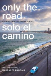 book Only the Road / Solo el Camino: Eight Decades of Cuban Poetry