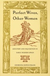 book Perfect Wives, Other Women: Adultery and Inquisition in Early Modern Spain