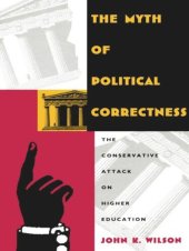 book The Myth of Political Correctness: The Conservative Attack on Higher Education