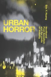 book Urban Horror: Neoliberal Post-Socialism and the Limits of Visibility