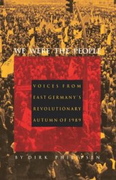 book We Were the People: Voices from East Germany’s Revolutionary Autumn of 1989