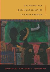 book Changing Men and Masculinities in Latin America