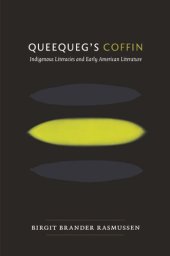 book Queequeg's Coffin: Indigenous Literacies and Early American Literature