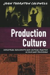 book Production Culture: Industrial Reflexivity and Critical Practice in Film and Television