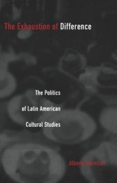 book The Exhaustion of Difference: The Politics of Latin American Cultural Studies