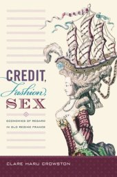 book Credit, Fashion, Sex: Economies of Regard in Old Regime France