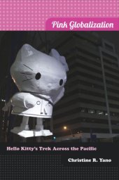 book Pink Globalization: Hello Kitty's Trek across the Pacific