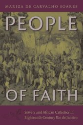 book People of Faith: Slavery and African Catholics in Eighteenth-Century Rio de Janeiro