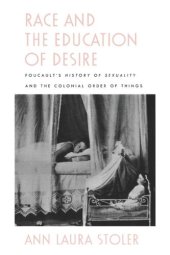 book Race and the Education of Desire: Foucault's History of Sexuality and the Colonial Order of Things