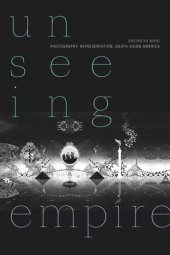 book Unseeing Empire: Photography, Representation, South Asian America