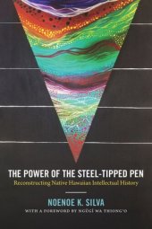 book The Power of the Steel-tipped Pen: Reconstructing Native Hawaiian Intellectual History