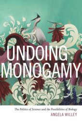 book Undoing Monogamy: The Politics of Science and the Possibilities of Biology