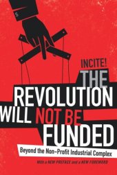 book The Revolution Will Not Be Funded: Beyond the Non-Profit Industrial Complex