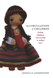 book The Circulation of Children: Kinship, Adoption, and Morality in Andean Peru