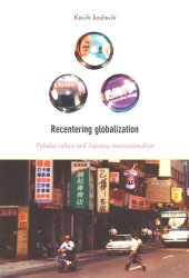 book Recentering Globalization: Popular Culture and Japanese Transnationalism