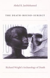 book The Death-Bound-Subject: Richard Wright’s Archaeology of Death