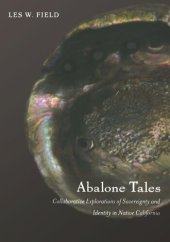 book Abalone Tales: Collaborative Explorations of Sovereignty and Identity in Native California