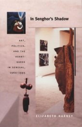 book In Senghor's Shadow: Art, Politics, and the Avant-Garde in Senegal, 1960–1995