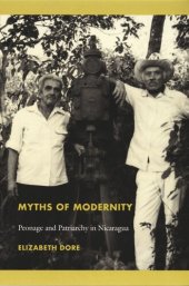 book Myths of Modernity: Peonage and Patriarchy in Nicaragua