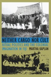 book Neither Cargo nor Cult: Ritual Politics and the Colonial Imagination in Fiji