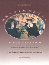 book Sentimental Materialism: Gender, Commodity Culture, and Nineteenth-Century American Literature