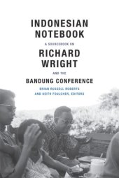 book Indonesian Notebook: A Sourcebook on Richard Wright and the Bandung Conference