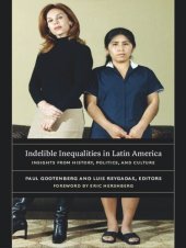 book Indelible Inequalities in Latin America: Insights from History, Politics, and Culture