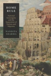 book Home Rule: National Sovereignty and the Separation of Natives and Migrants